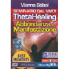 Theta Healing - (Opuscolo+DVD)<br>Abbondanza e Manifestazione<br>Best moments