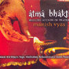 ATMA BHAKTI - HEALING SOUNDS OF PRAYER